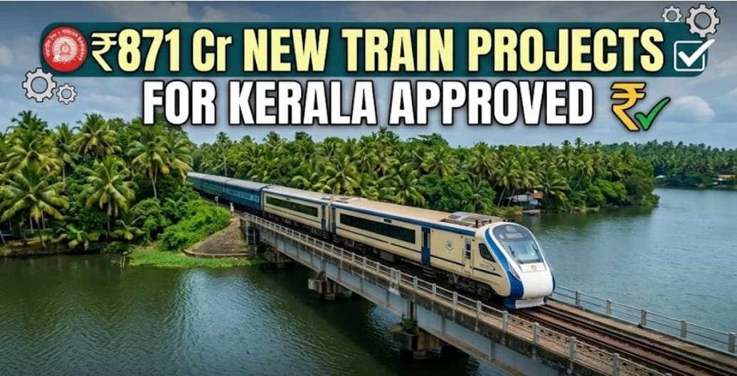 Indian Railways Approves New Projects Worth 871 Crore for Kerala Trains