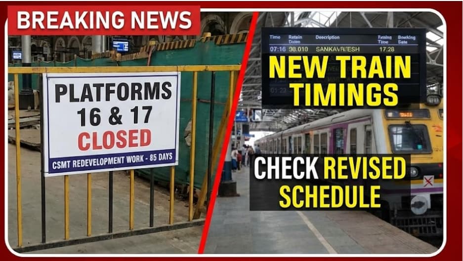 CSMT Redevelopment: Platforms 16 and 17 Closed for 85 Days – Check New Train Timings