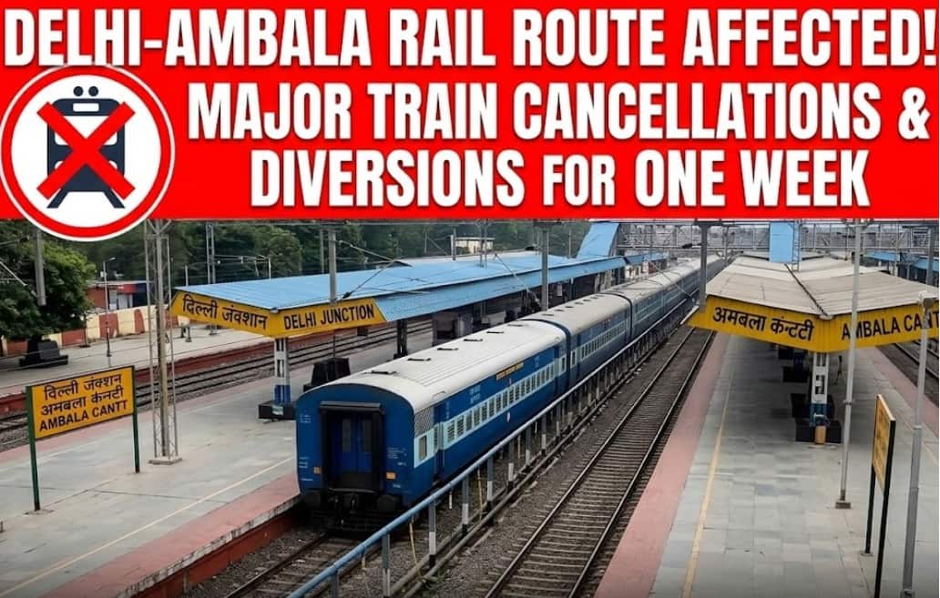 Delhi-Ambala Rail Route Affected Major Train Cancellations and Diversions for One Week