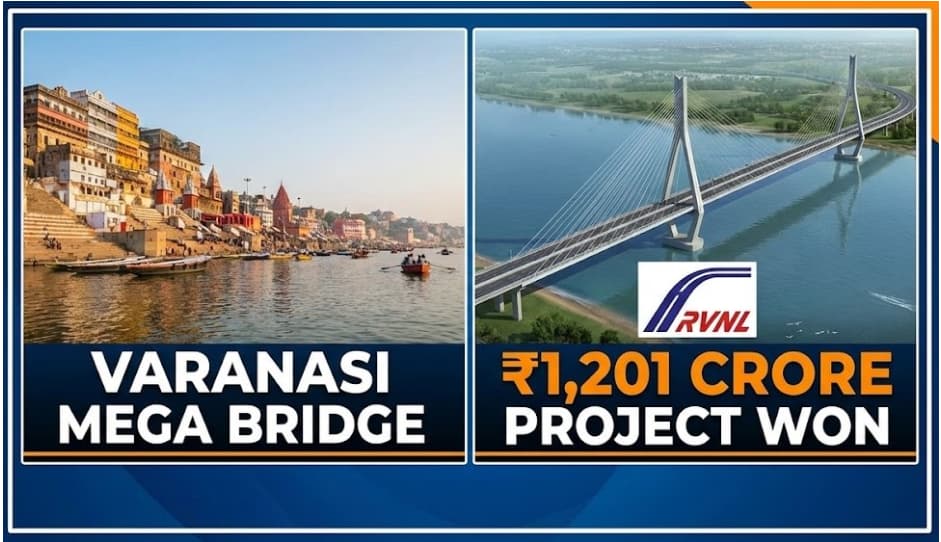 Varanasi Gets a Mega Bridge: RVNL Wins ₹1,201 Crore Ganga Project