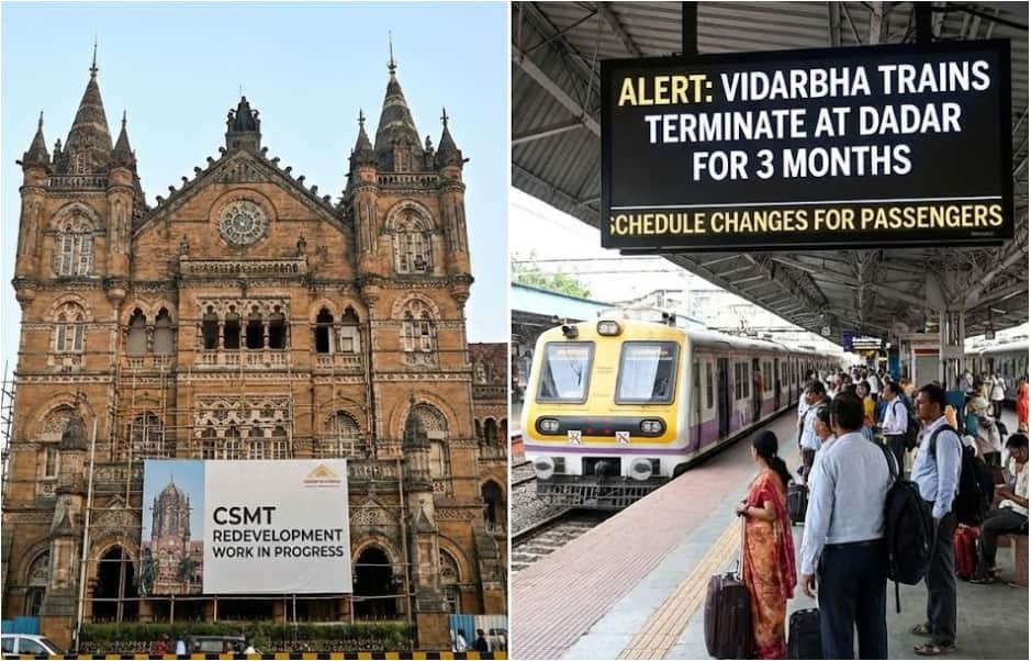 Mumbai CSMT Redevelopment Causes Two Key Vidarbha Trains to Stop at Dadar for 3 Months, Train Schedule Changes for Passengers